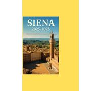 Siena Travel Guide 2025-2026: Medieval Magic in the Heart of Tuscany
