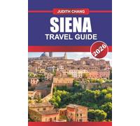 Siena Travel Guide 2026: Medieval Streets, Palio Traditions, and Tuscan Food Culture in Central Italy