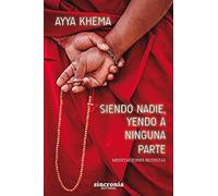 Siendo nadie, yendo a ninguna parte : meditaciones budistas