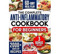 Sienna Gracelyn The Complete Anti-Inflammatory Cookbook for Beginner (Tascabile)