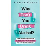 Sienna Green Why Don't You Drink Alcohol? (Tascabile) Sobriety books for women