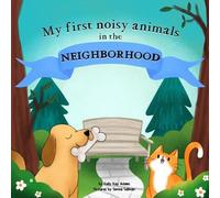Sienna Sullivan Kally Kay Ad My first noisy animals in the NEIGHBORH (Tascabile)
