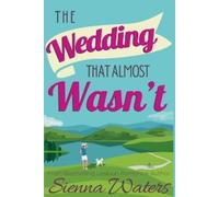 Sienna Waters The Wedding That Almost Wasn't (Tascabile)