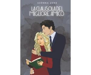 Sienna Zini La clausola del migliore amico (Tascabile) Tra Le Pieghe del Cuore