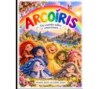 SIENTE EL ARCO IRIS: Cuento en verso sobre las emociones