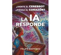 ¿Siente el Cerebro? ¿Piensa el Corazón? La IA Responde: 1