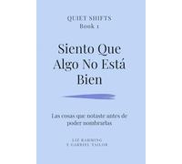 Siento Que Algo No Está Bien: Una lectura tranquila sobre autoconocimiento, cambios internos y volver a escucharte