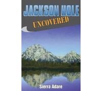 Sierra Adare Jackson Hole Uncovered (Tascabile)