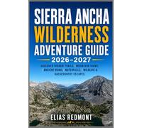 Sierra Ancha Wilderness Adventure Guide 2026-2027: Discover Hidden Trails, Mountain Views, Ancient Ruins, Waterfalls, Wildlife & Backcountry Escapes.