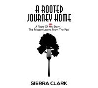 Sierra Clark A Rooted Journey Home (Tascabile)