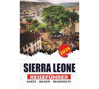 SIERRA LEONE REISEFÜHRER 2026: Planen und entdecken Sie Insider-Tipps zu Flügen, Visa, Unterkünften, Essen und unvergesslichen Abenteuern