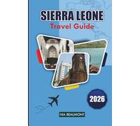 Sierra Leone Travel Guide 2026: Exploring Coastal Beaches, National Parks, Cultural Heritage, Local Cuisine, and Practical Travel Planning in West Africa