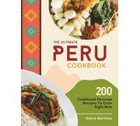 Sierra Martinez The Ultimate Peru Cookbook (Tascabile)