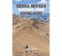 SIERRA NEVADA NATIONAL PARK HIKING GUIDE: Discover Trails, Peaks, Wildlife, and Authentic Alpujarras Villages in Southern Spain - Updated Edition 2025-2026