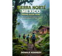 SIERRA NORTE MEXICO HIKING GUIDE 2026: Best Cloud Forest Trails, Indigenous Village Routes, Backpacking Adventures & Eco-Lodges in Oaxaca