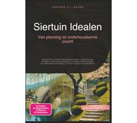 Siertuin Idealen: Van planning tot onderhoudsarme pracht