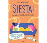 Siesta ! Déconnecter sans bouger de son canapé: 1 001 activités : coloriages, recettes, labyrinthes, horoscope...