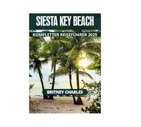 SIESTA KEY BEACH KOMPLETTER REISEFÜHRER 2025