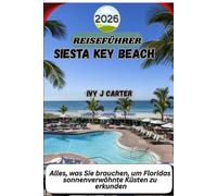 SIESTA KEY BEACH REISEFÜHRER 2026: Alles, was Sie brauchen, um Floridas sonnenverwöhnte Küsten zu erkunden
