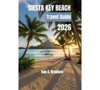 Siesta Key Beach Travel Guide 2026: A Journey Through Traditions, Attractions, and Endless Beachfront Wonders