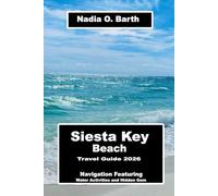 Siesta Key Beach Travel Guide 2026: Navigation Featuring Water Activities and Hidden Gem