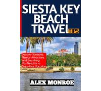 SIESTA KEY BEACH TRAVEL TIPS: Discover Sarasota, Nearby Attractions, and Everything You Need for a Stress-Free Vacation