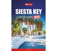 SIESTA KEY GUIDE DE VOYAGE 2026: Explorez les plages, les choses à faire, les restaurants, la vie nocturne et les conseils de planification de vacances en Floride
