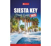 SIESTA KEY TRAVEL GUIDE 2026: Explore Beaches, Things to Do, Restaurants, Nightlife, and Vacation Planning Tips in Florida