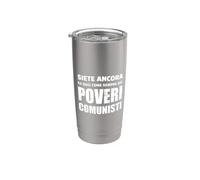 siete ancora, e oggi come sempre, dei poveri comunisti Bicchiere termico in acciaio inox doppia parete