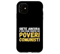 Siete Ancora e Oggi Come Sempre Dei Poveri Comunisti Custodia per iPhone 11
