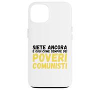 Siete Ancora e Oggi Come Sempre Dei Poveri Comunisti Custodia per iPhone 13