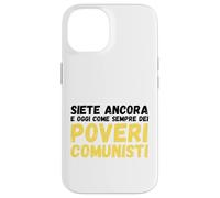 Siete Ancora e Oggi Come Sempre Dei Poveri Comunisti Custodia per iPhone 14