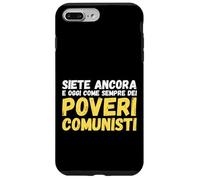Siete Ancora e Oggi Come Sempre Dei Poveri Comunisti Custodia per iPhone 7 Plus/8 Plus