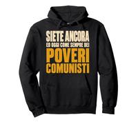 Siete Ancora ed Oggi Come Sempre dei Poveri Comunisti Felpa con Cappuccio