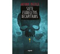 Siete esqueletos decapitados/ Seven Decapitated Skeletons