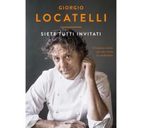 Siete tutti invitati. Cinquanta ricette per una cucina da condividere - Lo...