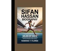 SIFAN HASSAN BIOGRAPHY: Miles of Hope- A Powerful Journey of Loss, Identity, and the Strength to Keep Moving