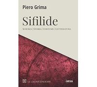 Sifilide. Scienza, storia, costume, letteratura