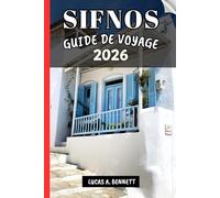 SIFNOS GUIDE DE VOYAGE 2026: Votre guide pour des souvenirs impérissables, des aventures inoubliables et des expériences uniques.