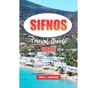 Sifnos Travel Guide 2026: Discover Greece's Hidden Gem, Stunning Beaches, Traditional Villages, Culinary Delights, Outdoor Adventures, Local Culture, and Practical Tips in the Cyclades