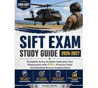 SIFT EXAM STUDY GUIDE 2026-2027: Complete Army Aviation Selection Test Preparation with 800+ Practice Tests and Detailed Answer Explanations