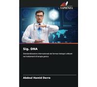 Sig. DNA: Standardizzazione internazionale dei farmaci biologici utilizzati nei trattamenti di terapia genica