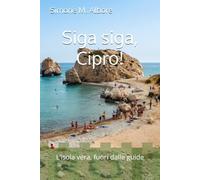 Siga siga, Cipro!: L’isola vera, fuori dalle guide