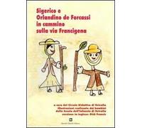 Sigerico e Orlandino de Forcassi in cammino sulla via Francigena