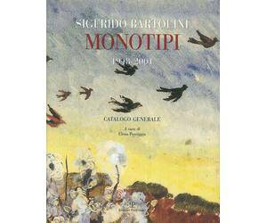 Sigfrido Bartolini. Monotipi 1948-2001. Catalogo Generale - [Polistampa]