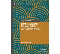 Sight Loss and the Tethered Self in 21st Century Novels