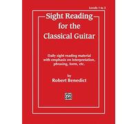 [Sight Reading for the Classical Guitar, Level IV-V: Daily Sight Reading Material with Emphasis on Interpretation, Phrasing, Form, and More] [By: Benedict, Robert] [March, 1985]