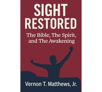 Sight Restored: The Bible, The Spirit, and The Awakening