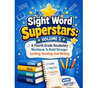 Sight Word Superstars Volume 2: A Fourth Grade Vocabulary Workbook To Build Stronger Spelling, Reading, And Writing