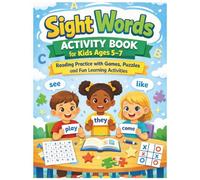 Sight Words Activity Book for Kids Ages 5-7: Reading Practice with Games, Puzzles and Fun Learning Activities